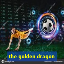 the golden dragon